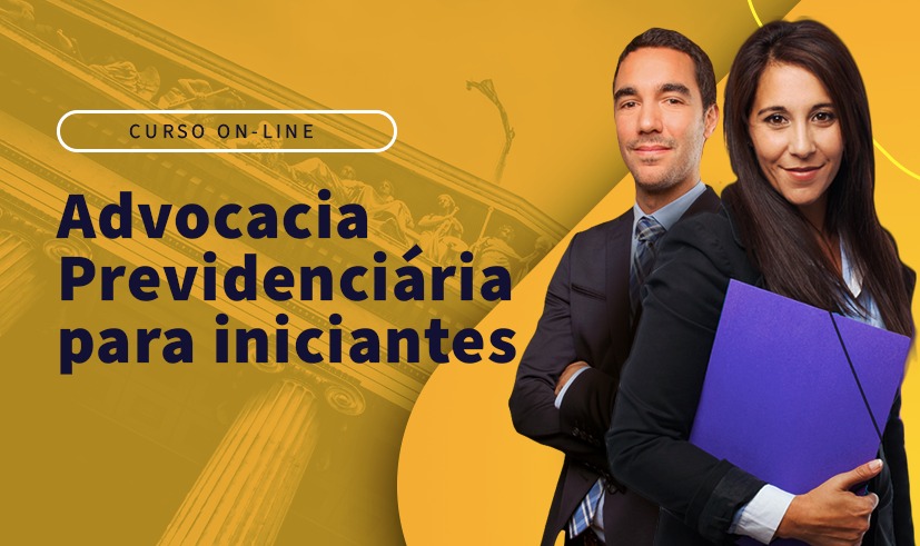 ADVOCACIA PREVIDENCIÁRIA PARA INICIANTES – ON-LINE -versão 2023