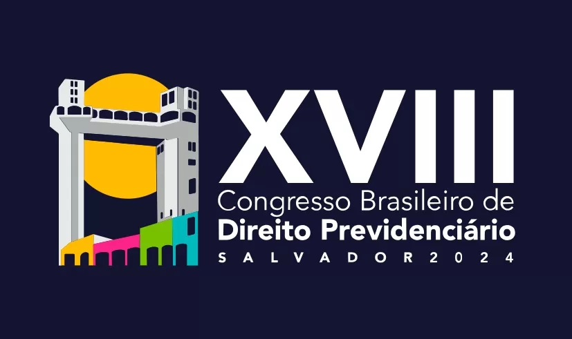XVIII Congresso Brasileiro de Direito Previdenciário – Salvador/BA